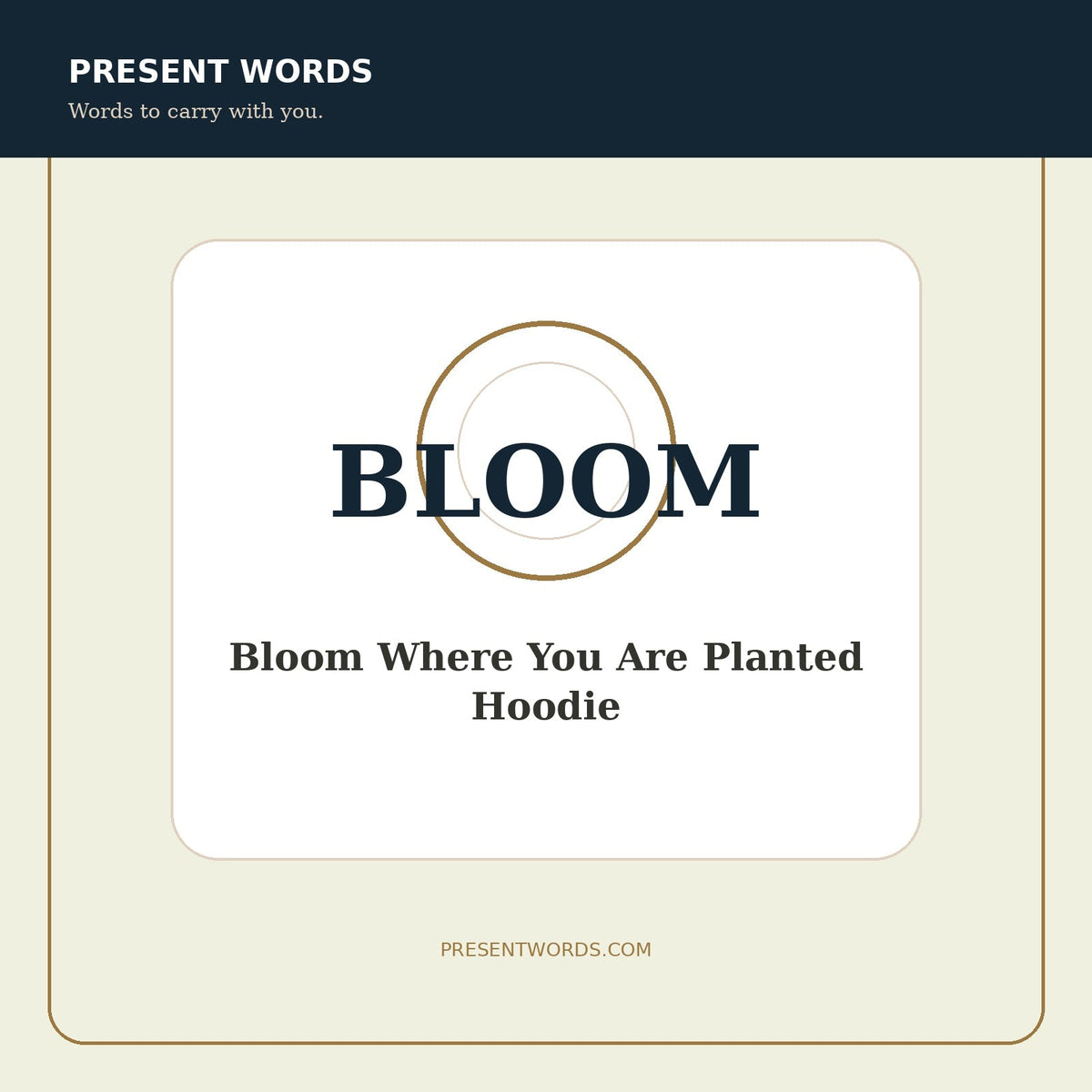 Present Words Bloom Where You Are Planted Hoodie