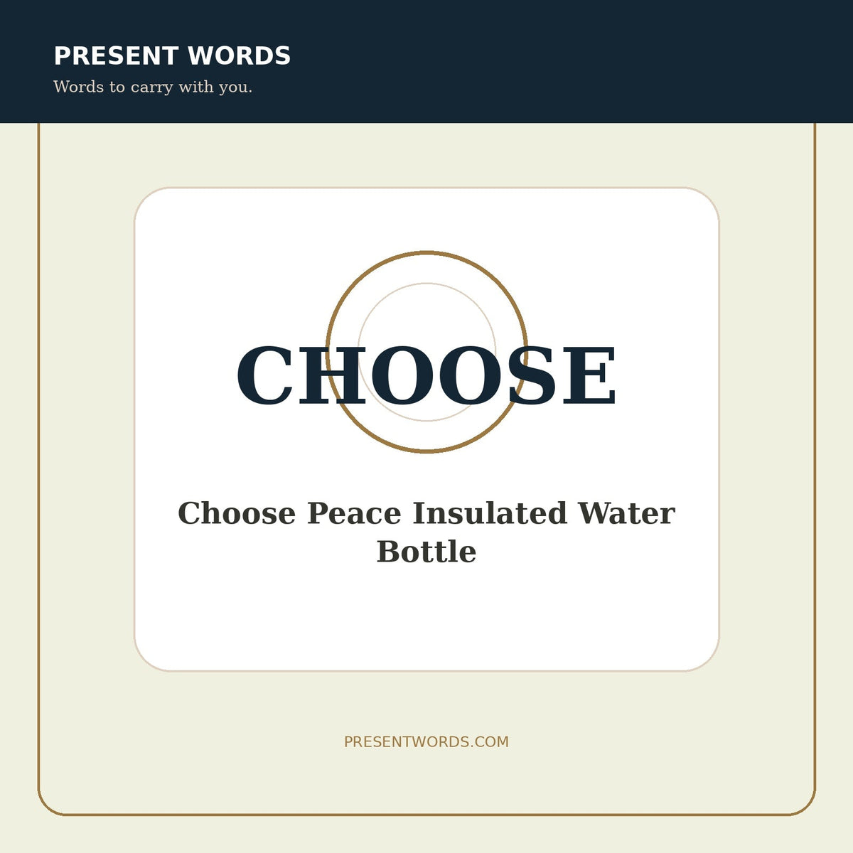 Present Words Choose Peace Insulated Water Bottle