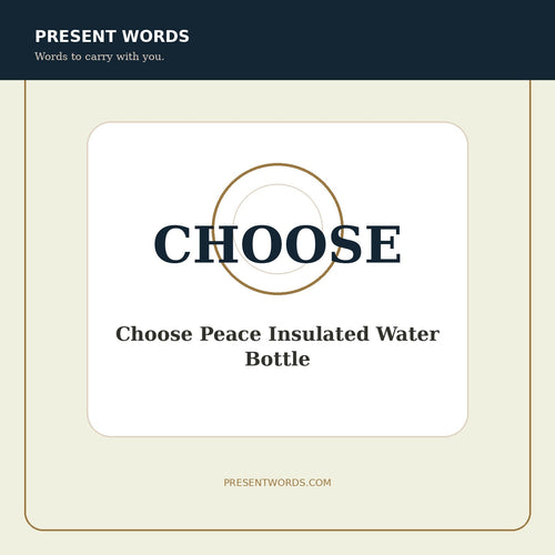 Present Words Choose Peace Insulated Water Bottle