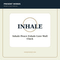 Present Words Inhale Peace Exhale Love Wall Clock