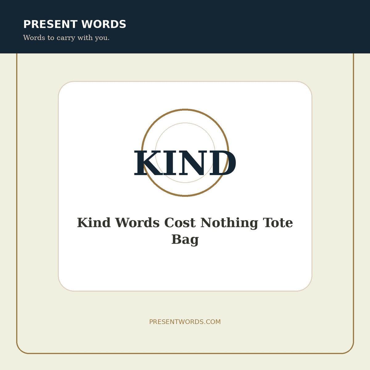 Present Words Kind Words Cost Nothing Tote Bag
