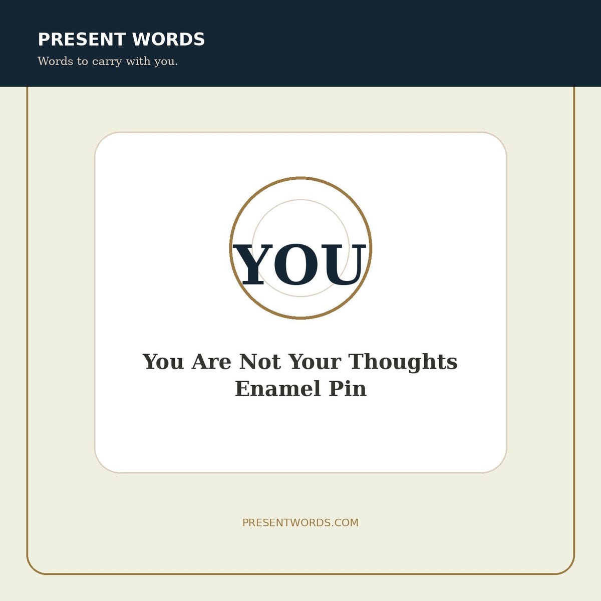 Present Words You Are Not Your Thoughts Enamel Pin