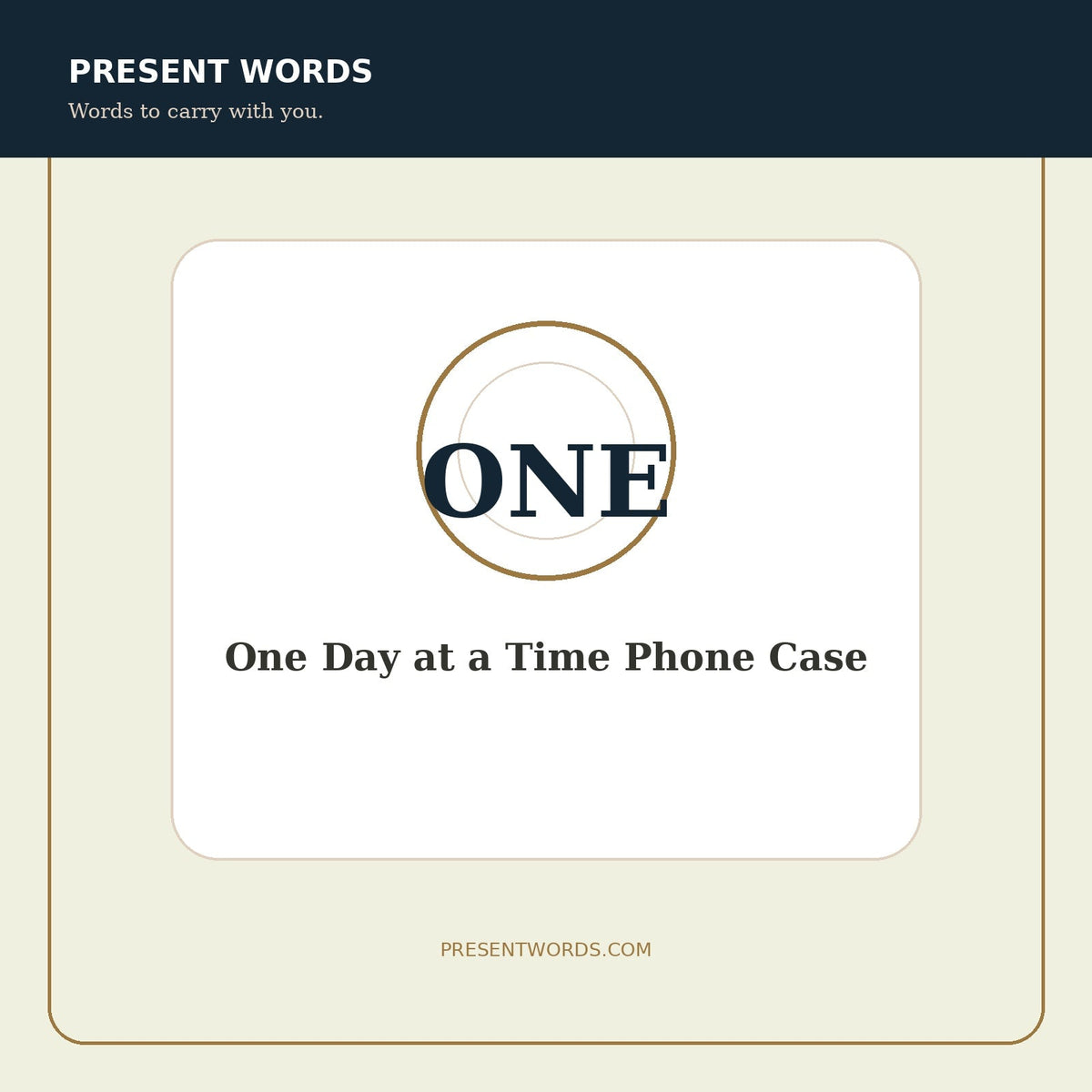 Present Words One Day at a Time Phone Case