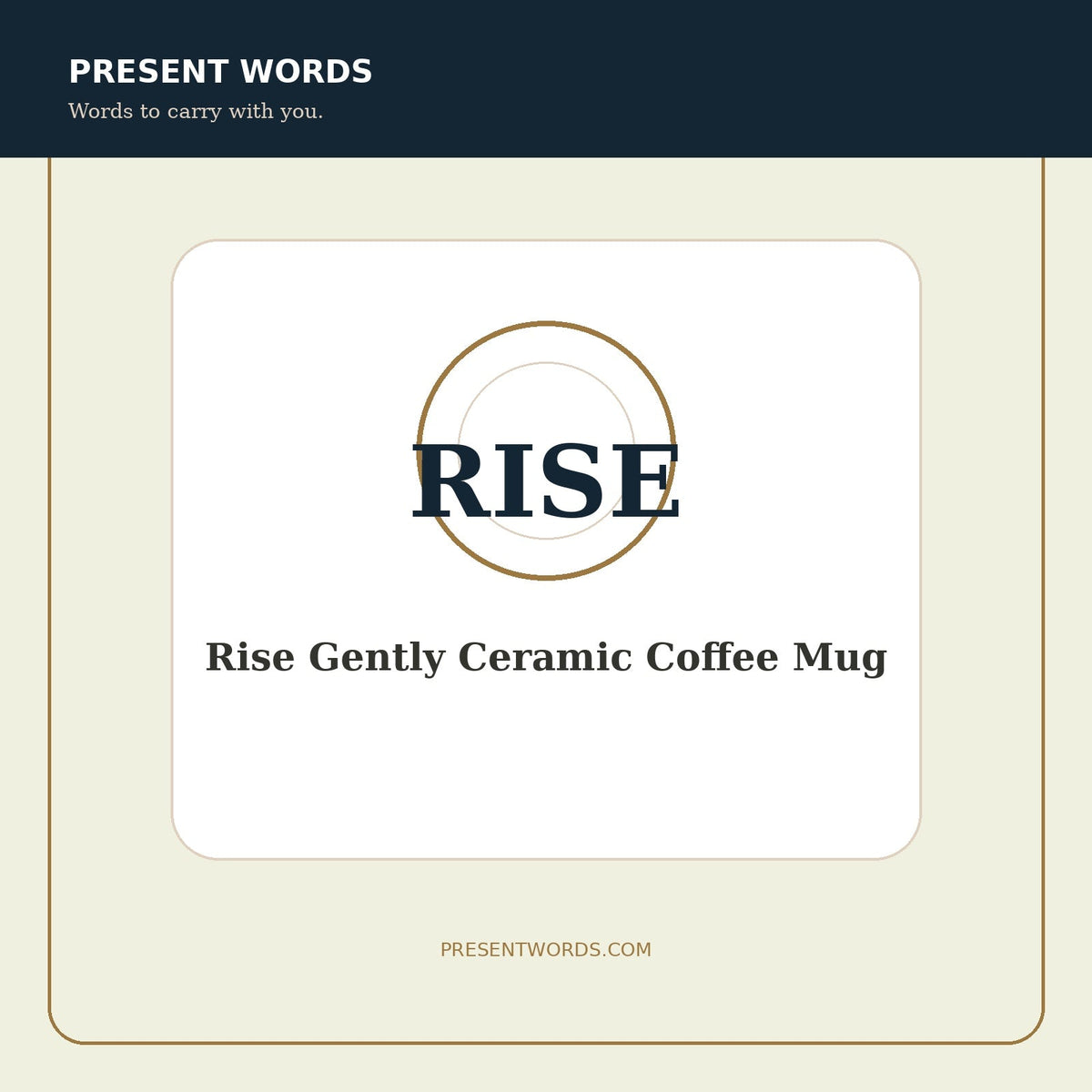 Present Words Rise Gently Ceramic Coffee Mug