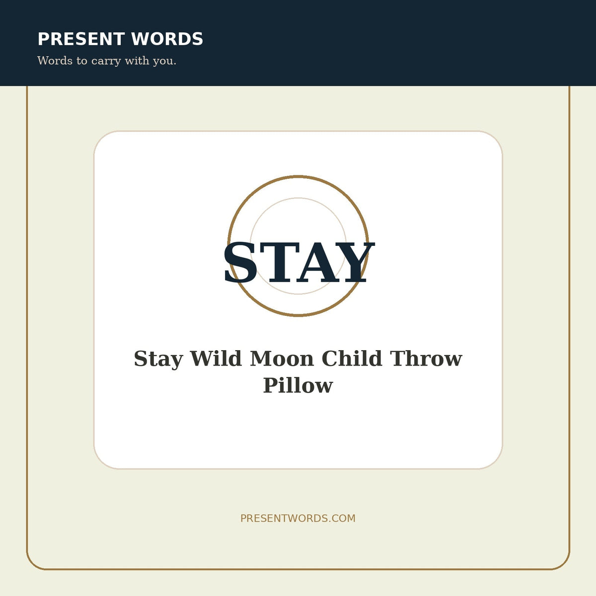 Present Words Stay Wild Moon Child Throw Pillow