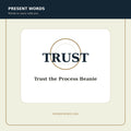 Present Words Trust the Process Beanie